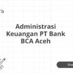 Administrasi Keuangan PT Bank BCA Aceh