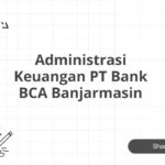 Administrasi Keuangan PT Bank BCA Banjarmasin