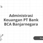 Administrasi Keuangan PT Bank BCA Banjarnegara