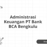 Administrasi Keuangan PT Bank BCA Bengkulu