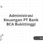 Administrasi Keuangan PT Bank BCA Bukittinggi