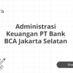 Administrasi Keuangan PT Bank BCA Jakarta Selatan