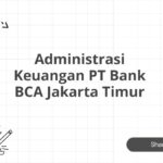 Administrasi Keuangan PT Bank BCA Jakarta Timur