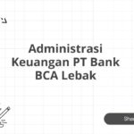 Administrasi Keuangan PT Bank BCA Lebak