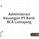 Administrasi Keuangan PT Bank BCA Lumajang