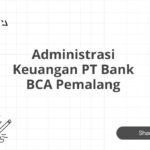 Administrasi Keuangan PT Bank BCA Pemalang