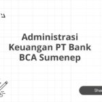 Administrasi Keuangan PT Bank BCA Sumenep