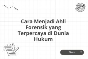 Cara Menjadi Ahli Forensik yang Terpercaya di Dunia Hukum