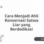 Cara Menjadi Ahli Konservasi Satwa Liar yang Berdedikasi