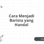 Cara Menjadi Barista yang Handal