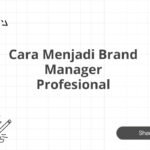 Cara Menjadi Brand Manager Profesional