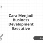 Cara Menjadi Business Development Executive