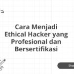 Cara Menjadi Ethical Hacker yang Profesional dan Bersertifikasi