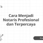 Cara Menjadi Notaris Profesional dan Terpercaya