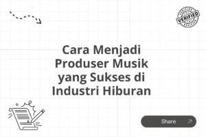 Cara Menjadi Produser Musik yang Sukses di Industri Hiburan