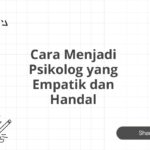 Cara Menjadi Psikolog yang Empatik dan Handal