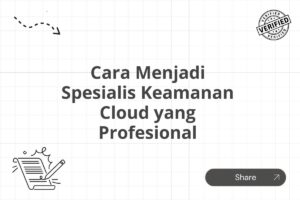 Cara Menjadi Spesialis Keamanan Cloud yang Profesional