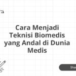 Cara Menjadi Teknisi Biomedis yang Andal di Dunia Medis