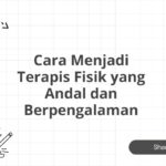 Cara Menjadi Terapis Fisik yang Andal dan Berpengalaman