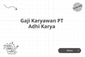 Gaji Karyawan PT Adhi Karya