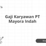 Gaji Karyawan PT Mayora Indah