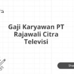 Gaji Karyawan PT Rajawali Citra Televisi