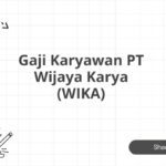 Gaji Karyawan PT Wijaya Karya (WIKA)