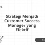 Strategi Menjadi Customer Success Manager yang Efektif