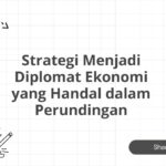 Strategi Menjadi Diplomat Ekonomi yang Handal dalam Perundingan