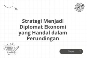 Strategi Menjadi Diplomat Ekonomi yang Handal dalam Perundingan