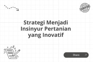 Strategi Menjadi Insinyur Pertanian yang Inovatif