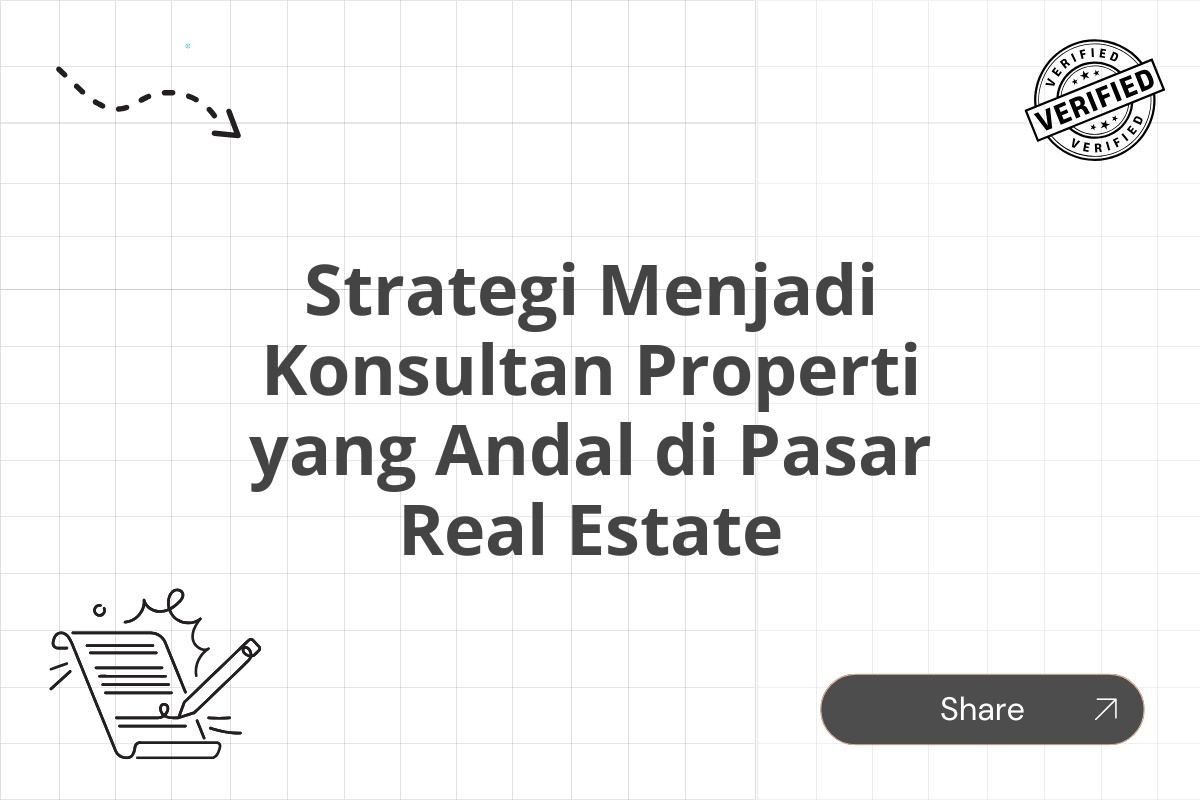 Strategi Menjadi Konsultan Properti yang Andal di Pasar Real Estate