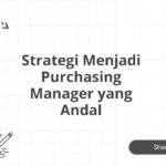 Strategi Menjadi Purchasing Manager yang Andal