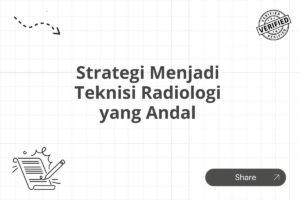 Strategi Menjadi Teknisi Radiologi yang Andal