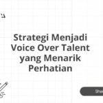 Strategi Menjadi Voice Over Talent yang Menarik Perhatian