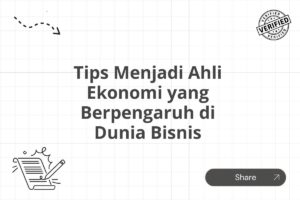 Tips Menjadi Ahli Ekonomi yang Berpengaruh di Dunia Bisnis