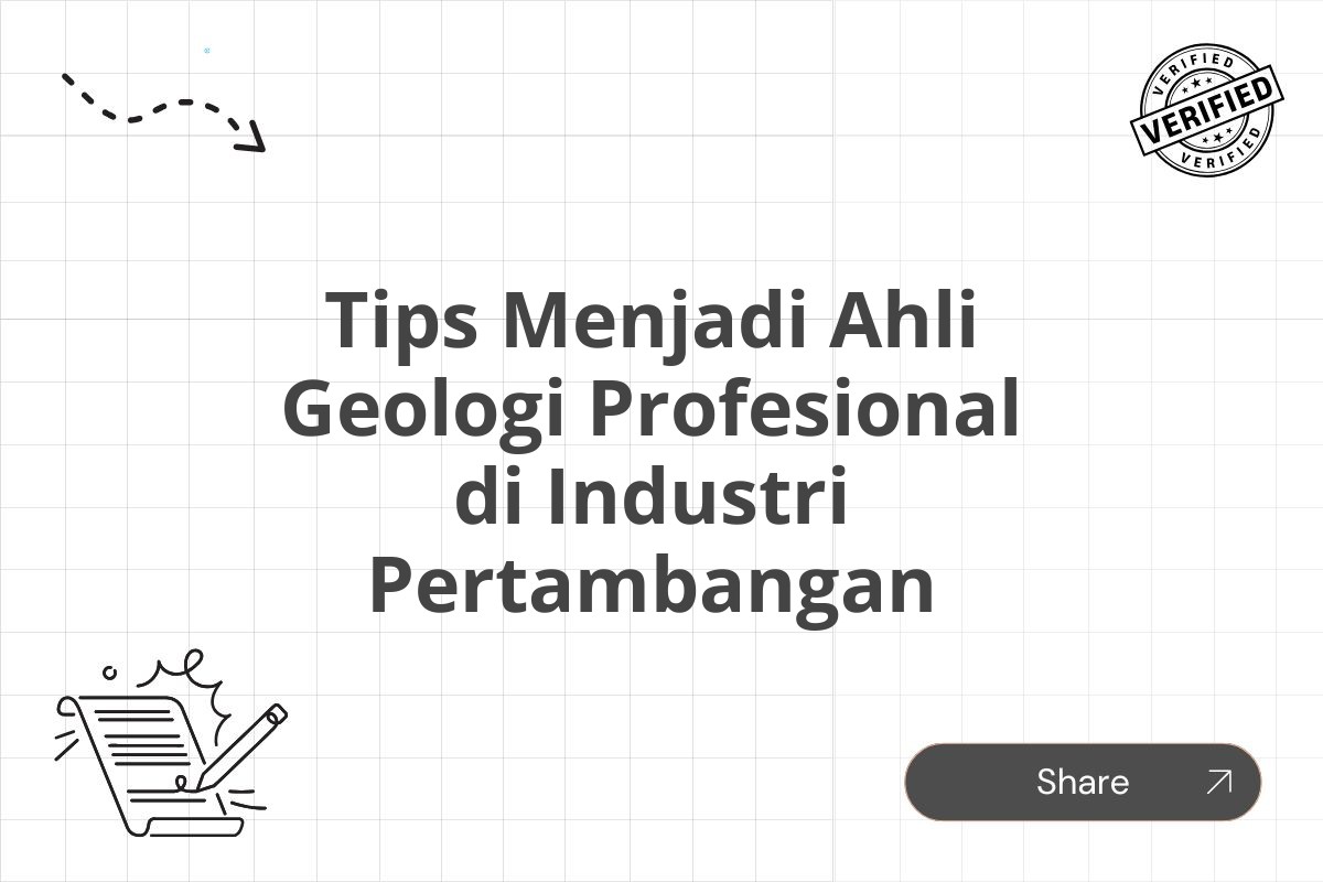 Tips Menjadi Ahli Geologi Profesional di Industri Pertambangan