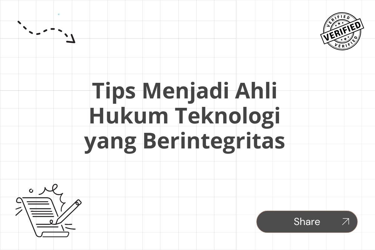 Tips Menjadi Ahli Hukum Teknologi yang Berintegritas