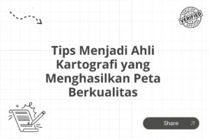 Tips Menjadi Ahli Kartografi yang Menghasilkan Peta Berkualitas