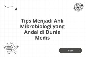 Tips Menjadi Ahli Mikrobiologi yang Andal di Dunia Medis