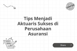 Tips Menjadi Aktuaris Sukses di Perusahaan Asuransi