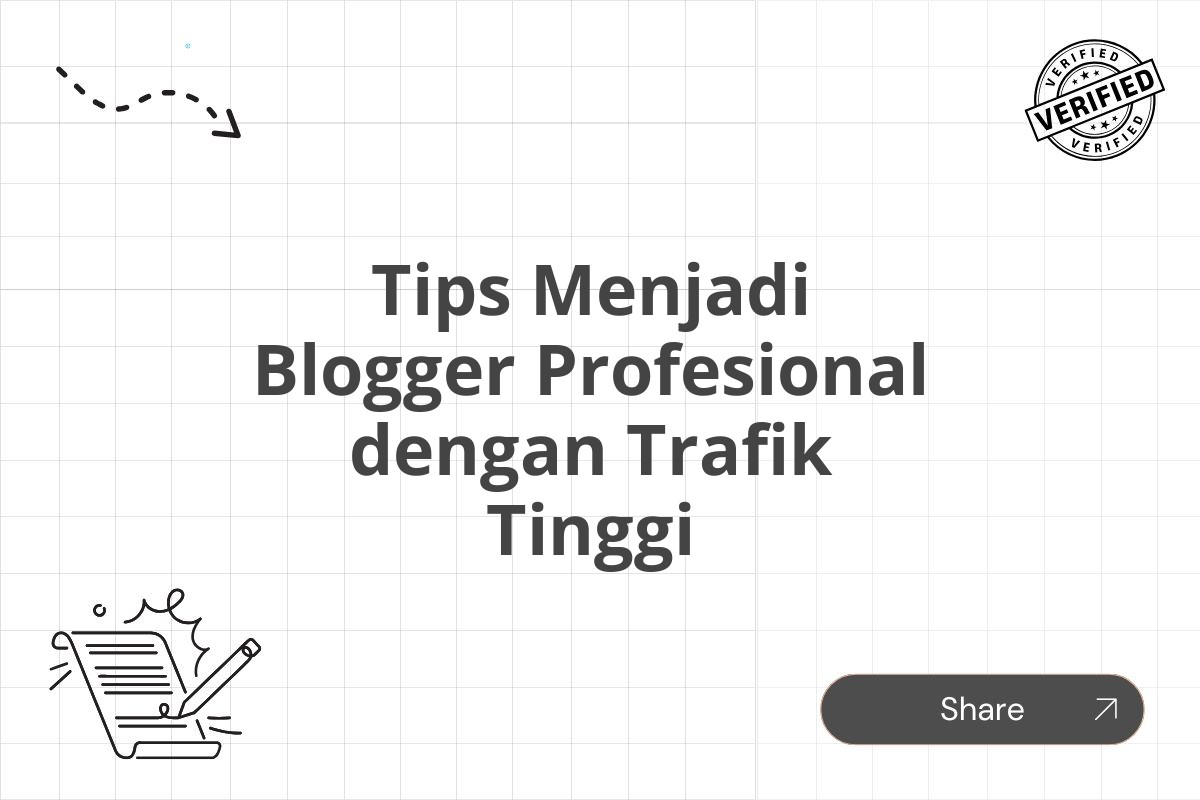 Tips Menjadi Blogger Profesional dengan Trafik Tinggi