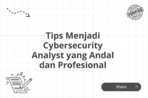 Tips Menjadi Cybersecurity Analyst yang Andal dan Profesional