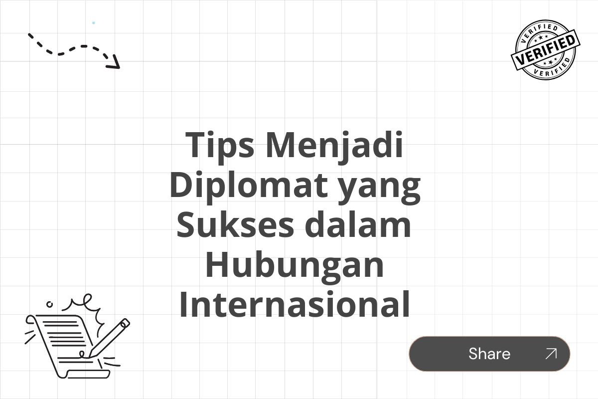 Tips Menjadi Diplomat yang Sukses dalam Hubungan Internasional