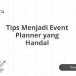 Tips Menjadi Event Planner yang Handal