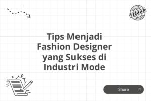 Tips Menjadi Fashion Designer yang Sukses di Industri Mode