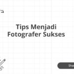 Tips Menjadi Fotografer Sukses