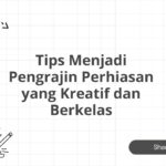 Tips Menjadi Pengrajin Perhiasan yang Kreatif dan Berkelas