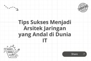 Tips Sukses Menjadi Arsitek Jaringan yang Andal di Dunia IT