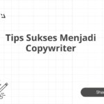 Tips Sukses Menjadi Copywriter